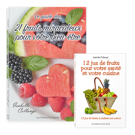 Guide des 21 fruits miraculeux pour votre bien-être et 12 jus de fruits pour votre santé et votre cuisine