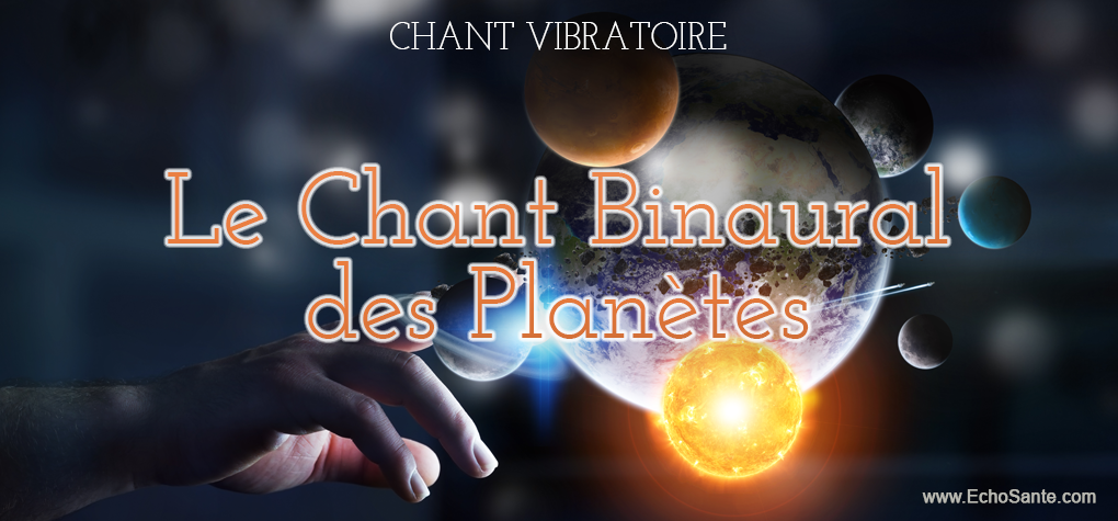Le Chant Binaural des Planètes - Les Editions EchoSanté