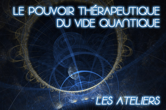 Pouvoir thérapeutique du vide quantique Pouvoir thérapeutique du vide quantique