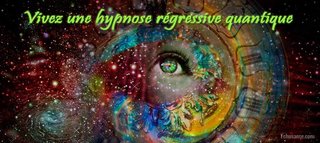 Vivez une hypnose régressive quantique