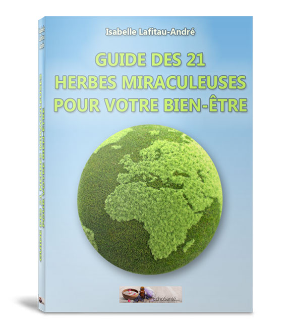 Guide des 21 herbes miraculeuses pour votre bien-être - Les Editions EchoSante.com